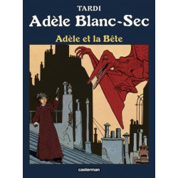 ADELE ET LA BETE - ADELE BLANC-SEC - T1