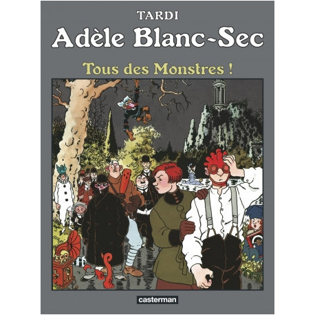 ADELE BLANC-SEC - T07 - TOUS DES MONSTRES 