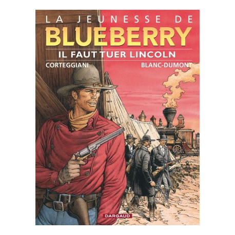 JEUNESSE DE BLUEBERRY LA - TOME 13 - IL FAUT TUER LINCOLN