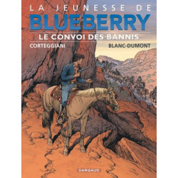 JEUNESSE DE BLUEBERRY LA - TOME 21 - CONVOI DES BANNIS LE