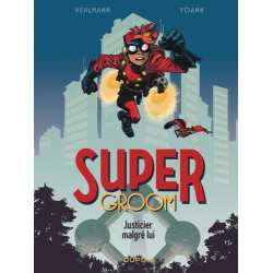 SUPERGROOM - TOME 1 - JUSTICIER MALGRE LUI