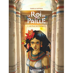 LE ROI DE PAILLE - TOME 1 - LA FILLE DE PHARAON