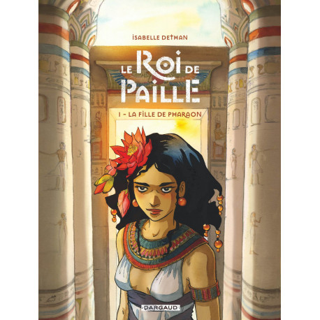 LE ROI DE PAILLE - TOME 1 - LA FILLE DE PHARAON