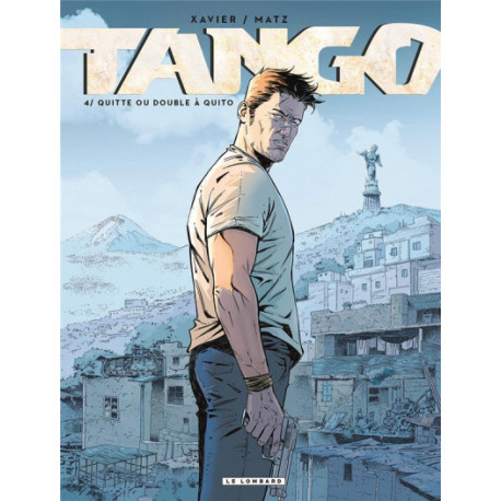 TANGO - TOME 4 - QUITTE OU DOUBLE A QUITO