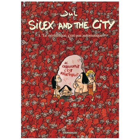 SILEX AND THE CITY - TOME 3 - NEOLITHIQUE CEST PAS AUTOMATIQUE LE