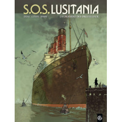 SOS LUSITANIA - VOLUME 1 - LA CROISIERE DES ORGUEILLEUX