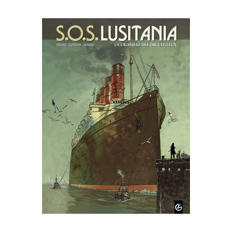 SOS LUSITANIA - VOLUME 1 - LA CROISIERE DES ORGUEILLEUX