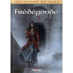 LES REINES DE SANG - FREDEGONDE LA SANGUINAIRE T01