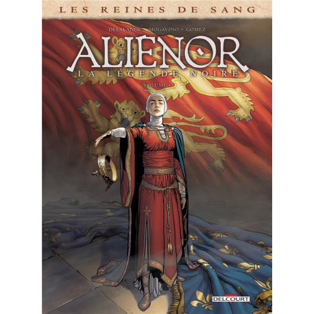 LES REINES DE SANG - ALIENOR LA LEGENDE NOIRE T04