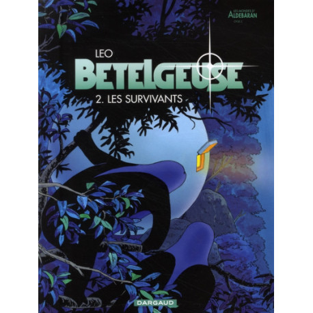 BETELGEUSE - TOME 2 - LES SURVIVANTS