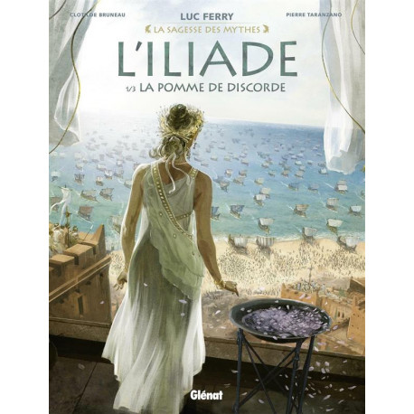 L ILIADE - TOME 01 - LA POMME DE DISCORDE - LA SAGESSE DES MYTHES