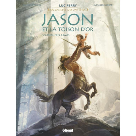 JASON ET LA TOISON D OR - TOME 01 - PREMIERES ARMES - LA SAGESSE DES MYHES