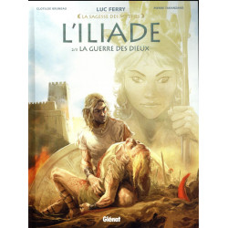 L ILIADE - TOME 02 - LA GUERRE DES DIEUX - LA SAGESSE DES MYTHES