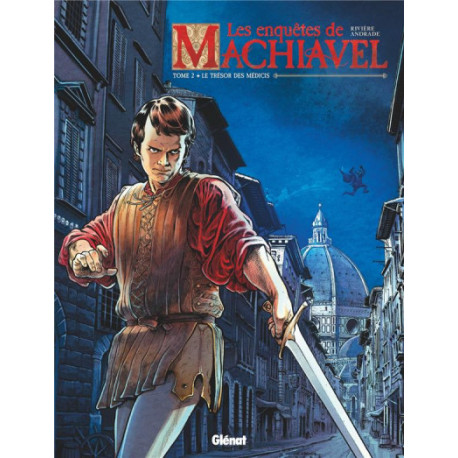 LES ENQUETES DE MACHIAVEL - TOME 02 - LE TRESOR DES MEDICIS