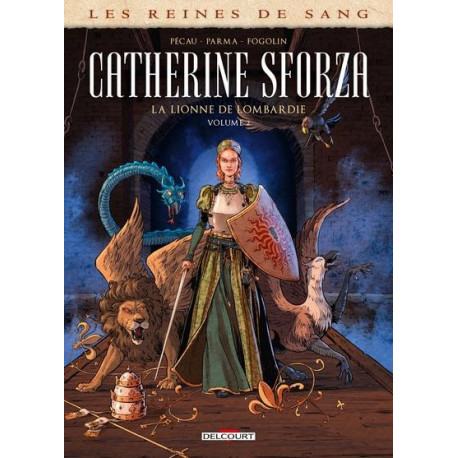 LES REINES DE SANG - CATHERINE SFORZA LA LIONNE DE LOMBARDIE T02