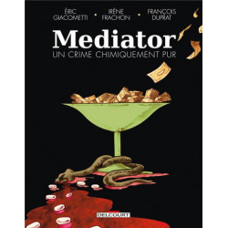 LAFFAIRE DU MEDIATOR - ONE-SHOT - MEDIATOR UN CRIME CHIMIQUEMENT PUR