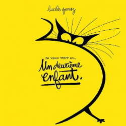 JE VEUX TOUT ET UN DEUXIEME ENFANT