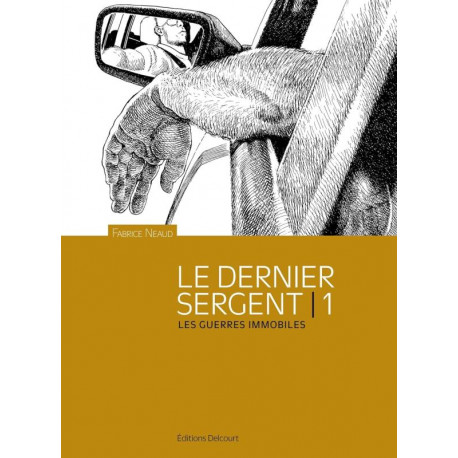 LE DERNIER SERGENT T01 - LES GUERRES IMMOBILES