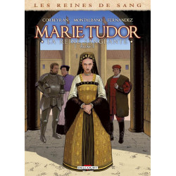 LES REINES DE SANG - MARIE TUDOR T02