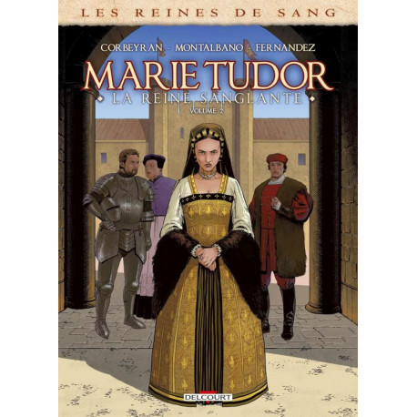 LES REINES DE SANG - MARIE TUDOR T02