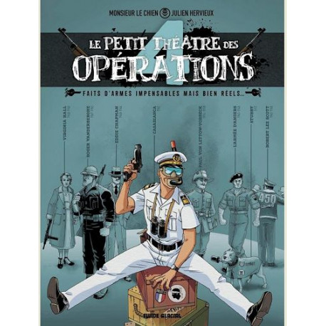 LE PETIT THEATRE DES OPERATIONS - TOME 04 - FAITS DARMES INCROYABLES MAIS BIEN REELS