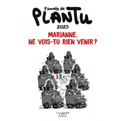 LANNEE DE PLANTU - MARIANNE NE VOIS-TU RIEN VENIR  - LANNEE DE PLANTU 2023 - MARIANNE NE VOIS-T