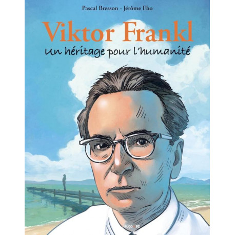 VIKTOR FRANKL  UN HERITAGE POUR LHUMANITE