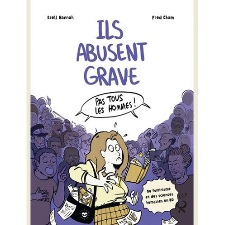 ILS ABUSENT GRAVE - DU FEMINISME ET DES SCIENCES HUMAINES EN BD