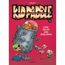 KID PADDLE - TOME 19 - LOVE DEATH AND ROBLORKS
