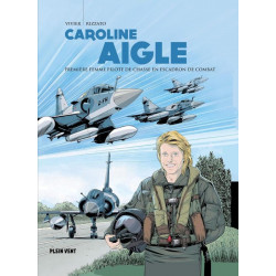 CAROLINE AIGLE - PREMIERE FEMME PILOTE DE CHASSE EN ESCADRON DE COMBAT