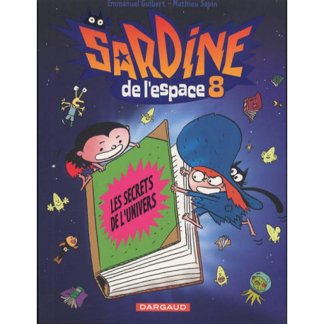 SARDINE DE LESPACE - TOME 8 - LES SECRETS DE LUNIVERS