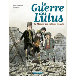 LA GUERRE DES LULUS - T01 - 1914 LA MAISON DES ENFANTS TROUVES
