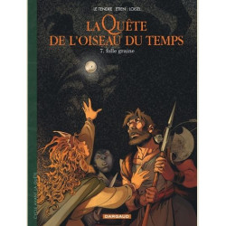 LA QUETE DE LOISEAU DU TEMPS - T07 - LA QUETE DE LOISEAU DU TEMPS  - AVANT LA QUETE - FOLLE GRAINE