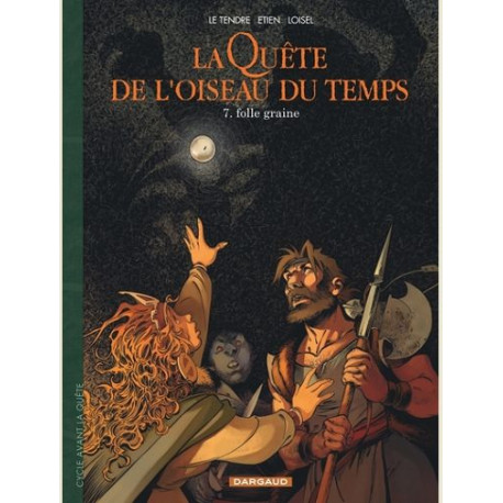 LA QUETE DE LOISEAU DU TEMPS - T07 - LA QUETE DE LOISEAU DU TEMPS  - AVANT LA QUETE - FOLLE GRAINE