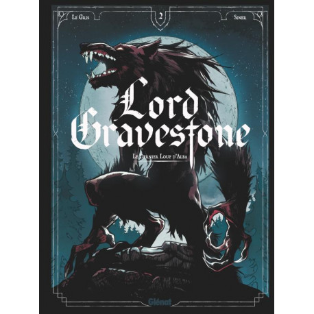 LORD GRAVESTONE - TOME 02 - LE DERNIER LOUP DALBA