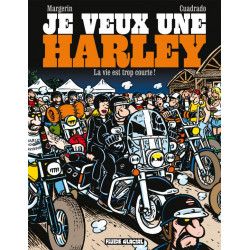 JE VEUX UNE HARLEY - TOME 01 - LA VIE EST TROP COURTE 