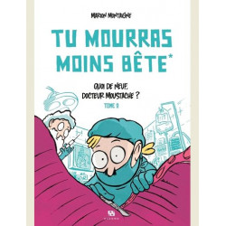 TU MOURRAS MOINS BETE T02 QUOI DE NEUF DOCTEUR MOUSTACHE