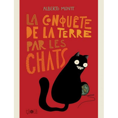 LA CONQUETE DE LA TERRE PAR LES CHATS - ILLUSTRATIONS COULEUR