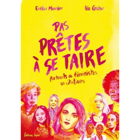 PAS PRETES A SE TAIRE - PORTRAITS DE FEMINISTES EN CITATIONS