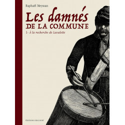 LES DAMNES DE LA COMMUNE T01 - A LA RECHERCHE DE LAVALETTE