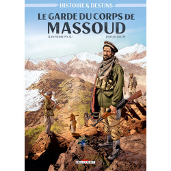 HISTOIRE ET DESTINS - LE GARDE DU CORPS DE MASSOUD