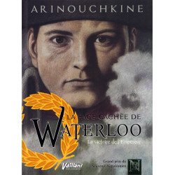 LA FACE CACHEE DE WATERLOO - T01 - LA FACE CACHEE DE WATERLOO - LA VICTOIRE DE L EMPEREUR