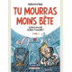 TU MOURRAS MOINS BETE T03 - SCIENCE UN JOUR SCIENCE TOUJOURS 