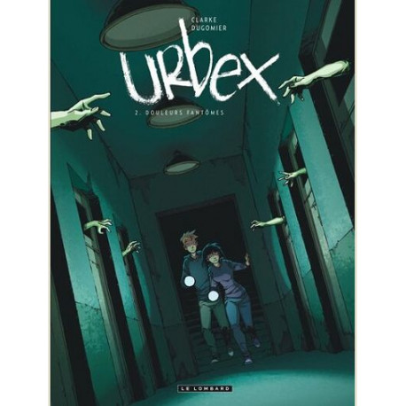 URBEX  - TOME 2 - DOULEURS FANTOMES