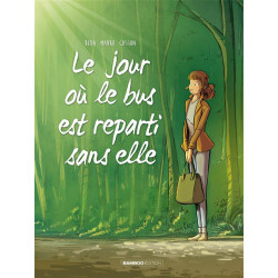 LE JOUR OU - TOME 01 - LE BUS EST REPARTI SANS ELLE