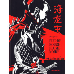 PIERRE ROUGE PLUME NOIRE - UNE HISTOIRE DE HAI LONG TUN