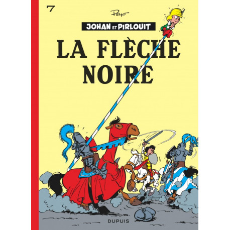 JOHAN ET PIRLOUIT - TOME 7 - LA FLECHE NOIRE