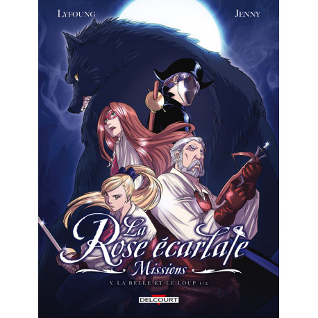 LA ROSE ECARLATE - MISSIONS T05 - LA BELLE ET LE LOUP