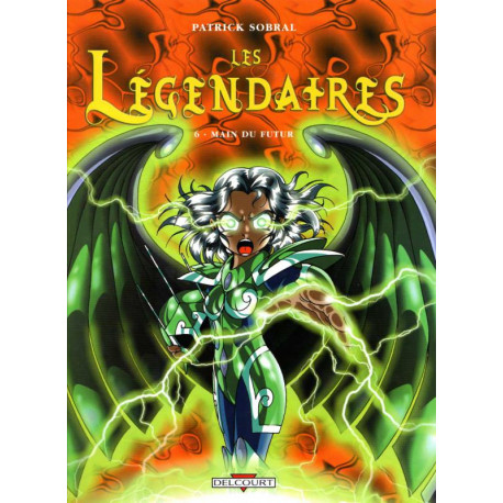 LES LEGENDAIRES T06 MAIN DU FUTUR