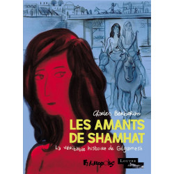 LES AMANTS DE SHAMHAT - LA VERITABLE HISTOIRE DE GILGAMESH